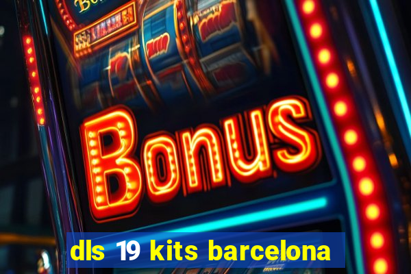 dls 19 kits barcelona